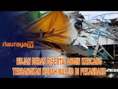 KUBAH MASJID DI PEKANBARU TERBANG DIHANTAM ANGIN KENCANG